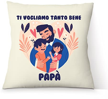 AL PRODUCTION Cuscino Personalizzato con Frase per Papa TI VOGLIAMO TANTO BENE” 40x40 cm con Fodera e Imbottitura per Divano e Poltrona - Idee Regalo Uomo Compleanno e Festa del Papà - Made in Italy