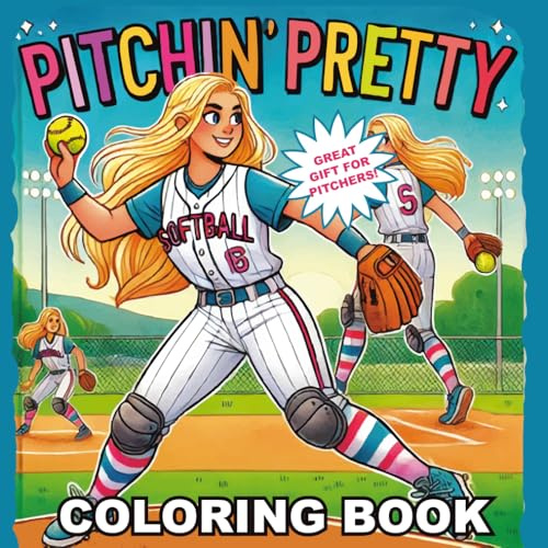 Pitchin' Pretty | Girls Softball Pitcher Themed Coloring Book: Great Action Shots, Cute Poses and More Fun for Softball Pitching | Great Gift for Girls and Teens