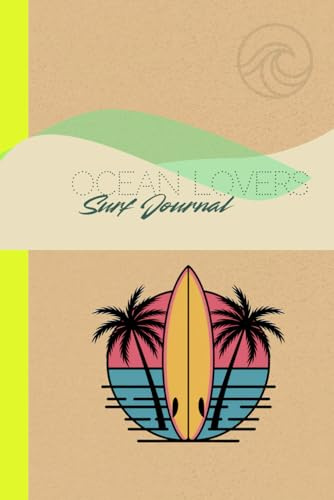 Ocean Lovers Surf Journal: Dein smartes Surf Tagebuch für den nächsten Trip. Tracke deine Sessions & halte deine Erinnerungen ans Surfen in diesem ... + Sketch Space, Surf Map & mehr