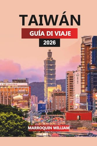 TAIWÁN GUÍA DE VIAJE 2026: Tren de alta velocidad, comida callejera, templos, parques nacionales y aventuras al aire libre
