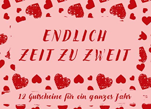 Endlich Zeit Zu Zweit. 12 Gutscheine für das ganze Jahr: Gutscheinheft zum selber ausfüllen in Farbe | Gutschein Paare | Gutscheinheft für Paare | ... Gutscheinheft Freundin | Gutscheine 12 Monate