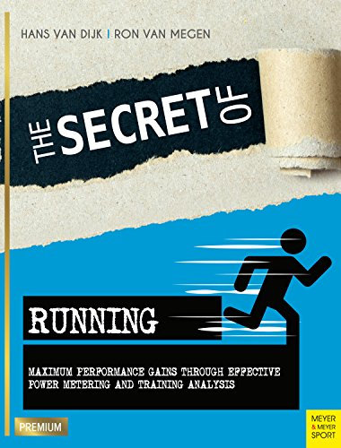 The Secret of Running: Maximum Performance Gains Through Effective Power Metering and Training Analysis (Meyer & Meyer Premium)