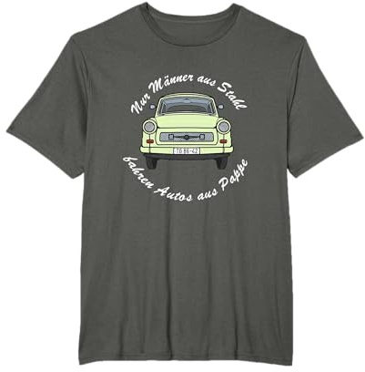 Nur Männer aus Stahl fahren Autos aus Pappe T-Shirt