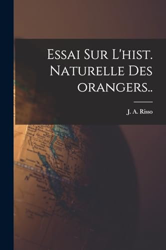 Essai sur l'hist. naturelle des orangers..
