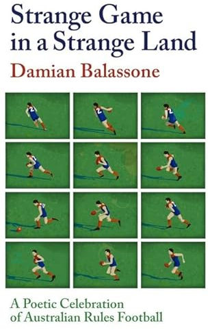 Strange Game in a Strange Land: A Poetic Celebration of Australian Rules Football