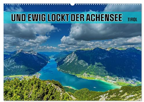 Und ewig lockt der Achensee - Tirol (Wandkalender 2026 DIN A2 quer), CALVENDO Monatskalender: Tauche ein in die Schönheit des Achensees, Tirols unvergessliches Juwel! (CALVENDO Orte)