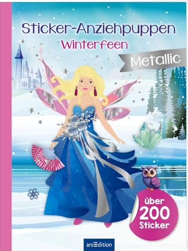 Sticker-Anziehpuppen Metallic – Winterfeen: Über 200 Sticker mit Metallic-Effekt | Anzieh-Stickerheft mit glänzenden Folienstickern für Kinder ab 4 Jahren