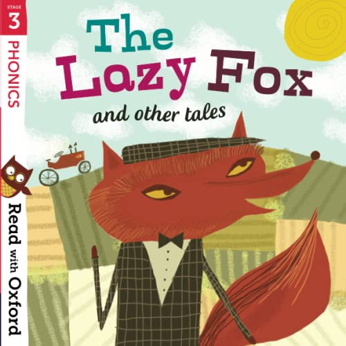 Read with Oxford: Stage 3. Phonics: The Lazy Fox and Other Tales