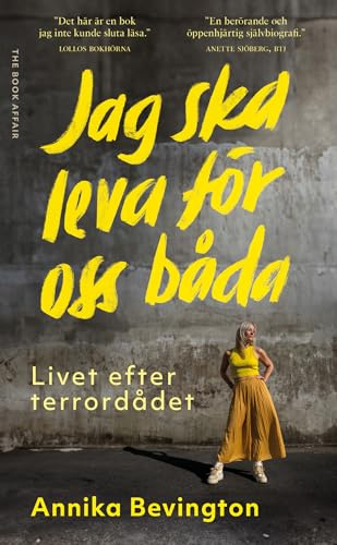Jag ska leva för oss båda : livet efter terrordådet