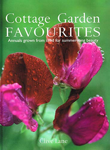 Cottage Garden Annuals: Grown from Seed for Summer-Long Colour