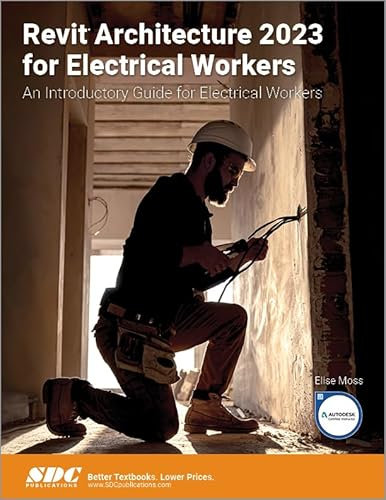 Revit Architecture 2023 for Electrical Workers: An Introductory Guide for Electrical Workers
