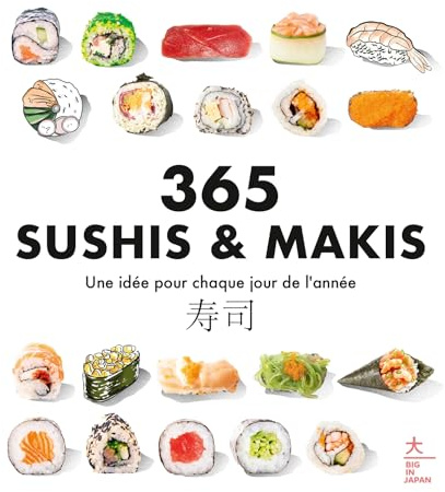 365 sushis & makis: Une idée pour chaque jour de l'année