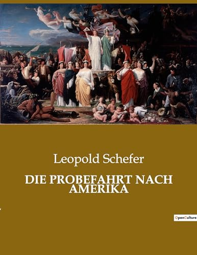 DIE PROBEFAHRT NACH AMERIKA: Ein pastoraler Aufbruch ins Ungewisse: Die Suche nach Freiheit und Hoffnung in der Neuen Welt