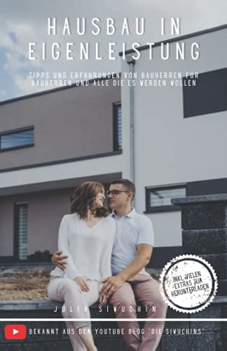 Hausbau in Eigenleistung - Tipps und Erfahrungen von Bauherren an Bauherren und alle die es werden wollen: Was würden wir anders machen wenn wir nochmal bauen würden