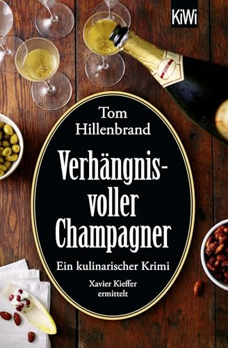 Verhängnisvoller Champagner: Ein kulinarischer Krimi | Mord zwischen Weinbergen und Luxus-Kellereien (Die Xavier-Kieffer-Krimis, Band 8)