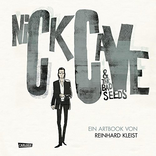 Nick Cave And The Bad Seeds: Ein Artbook von Reinhard Kleist | Bildband über den legendären Ausnahmekünstler mit gezeichneten Porträts, Szenen, Songs und Covern im Vinyl-Format