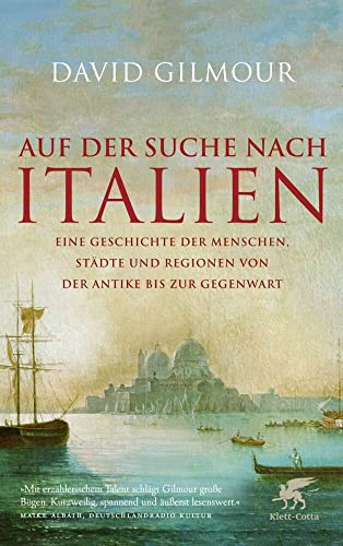 Auf der Suche nach Italien: Eine Geschichte der Menschen, Städte und Regionen von der Antike bis zur Gegenwart