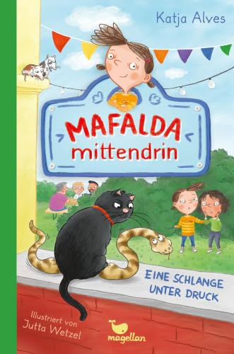 Mafalda mittendrin - Eine Schlange unter Druck: Band 4 der witzigen Kinderbuchreihe zum ersten Selbstlesen ab 8 Jahren