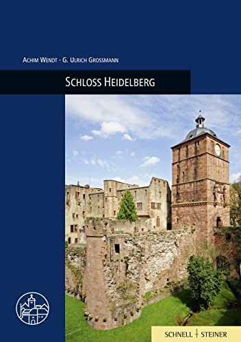 Schloss Heidelberg (Burgen, Schlösser und Wehrbauten in Mitteleuropa): Burgenführer Bd. 30