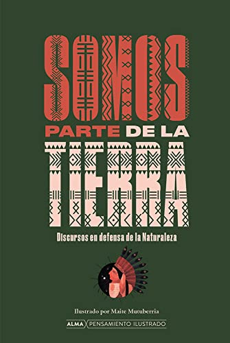 Somos parte de la tierra: Discursos En Defensa De La Naturaleza (Pensamiento Ilustrado)