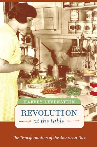 Revolution at the Table: The Transformation of the American Diet (California Studies in Food and Culture)