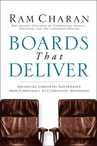 Boards That Deliver - Advancing Corporate Governance from Compliance to Competitive Advantage