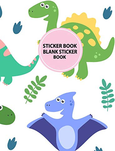 Sticker Book: Blank Sticker Dinosaur Themed 100 Pages for Kids