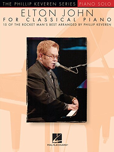 Elton John for Classical Piano | Phillip Keveren Piano Solo Songbook with 15 Hits | Intermediate Classical Sheet Music Arrangements | Pop Rock Piano Music Collection for Practice Performance Study