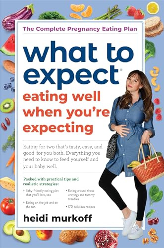 What to Expect: Eating Well When You're Expecting, 2nd Edition
