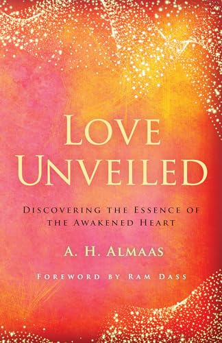 Love Unveiled: Discovering the Essence of the Awakened Heart (The Journey of Spiritual Love Series)