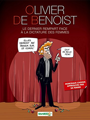 Olivier De Benoist Le Dernier Rempart Face a La Dictature Des Femmes