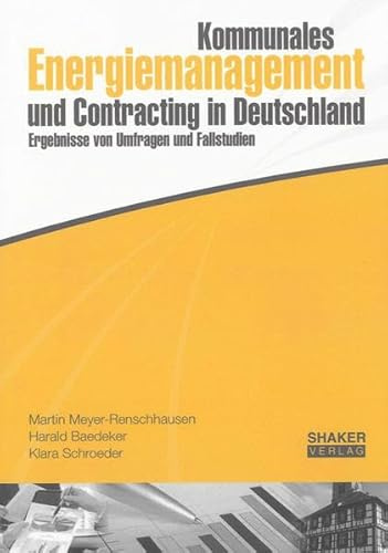 Kommunales Energiemanagement und Contracting in Deutschland: Ergebnisse von Umfragen und Fallstudien (Berichte aus der Betriebswirtschaft)
