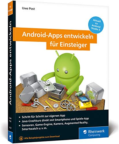 Android-Apps entwickeln für Einsteiger: Schritt für Schritt zur eigenen App. Aktuell zu Android Studio 3