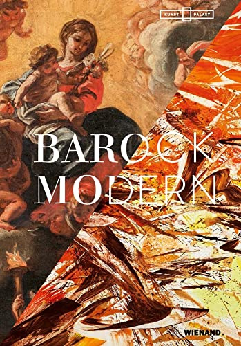 Barock Modern: Katalog zur Ausstellung im Kunstpalast Düsseldorf 2021