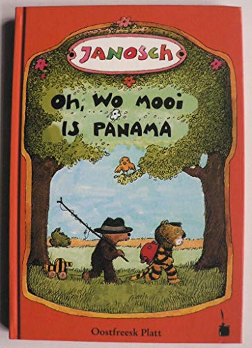Oh, wo mooi is Panama. De Vertellsel van de lüttje Tiger un de lüttje Boor – un wo se nah Panama raken: Oh, wie schön ist Panama - Ostfriesisch: De ... (Janosch, Oh, wie schön ist Panama)