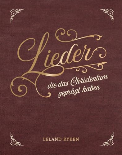 Lieder, die das Christentum geprägt haben: Ein Geschenkband für jeden Anlass