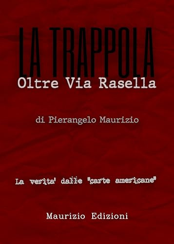La trappola. Oltre Via Rasella. Il ruolo di Togliatti, la fine di Bandiera Rossa. La verità dalle «carte americane»