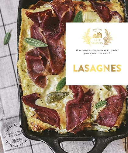 Lasagnes: Petites recettes et autres secrets de nos cuisines, pour faire plaisir à tous les gourmands
