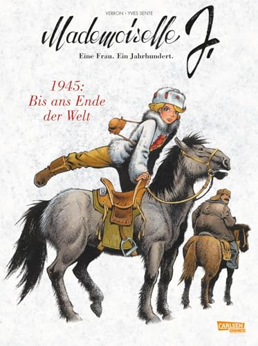 Mademoiselle J - Eine Frau. Ein Jahrhundert. 2: 1945: Bis ans Ende der Welt: Historienthriller und Emanzipationsgeschichte zugleich: Kunstvoller Comicroman aus dem Spirou-Universum (2)