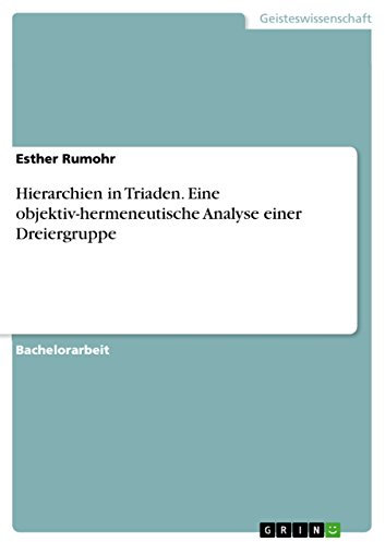 Hierarchien in Triaden. Eine objektiv-hermeneutische Analyse einer Dreiergruppe