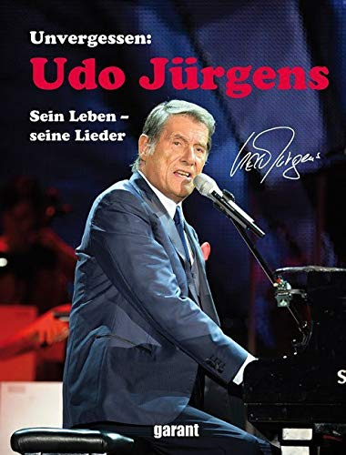 Udo Jürgens: Unvergessen: Sein Leben - seine Lieder