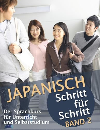 Japanisch Schritt für Schritt Band 2: Der Sprachkurs für Unterricht und Selbststudium