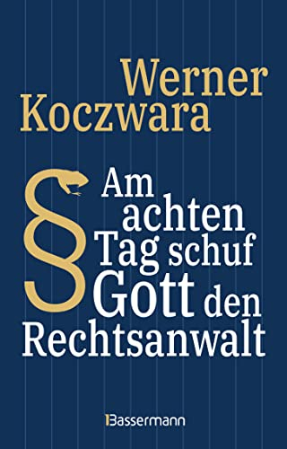 Am achten Tag schuf Gott den Rechtsanwalt - Der SPIEGEL-Bestseller. Seltsamste Gesetze und Verordenungen. Bissig, pointiert und zum Brüllen komisch -: ... deutschen Pointenpapst (Ottfried Fischer) -