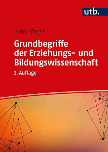 Grundbegriffe der Erziehungs- und Bildungswissenschaft (Einführung in die Erziehungs- und Bildungswissenschaft)