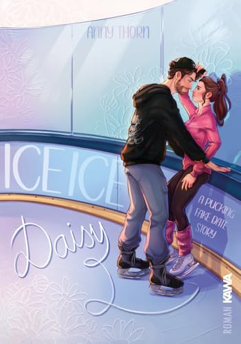 Ice Ice Daisy: a pucking fake date story (Aston Beavers)