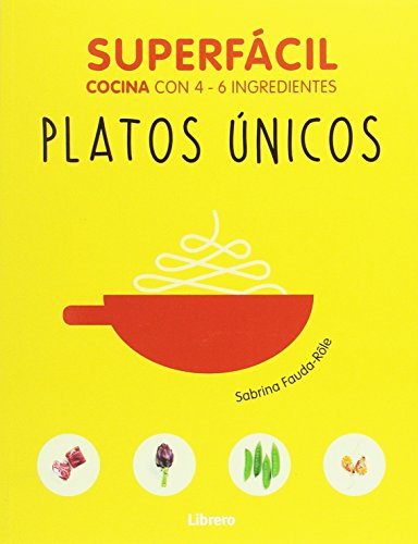 SUPERFÁCIL PLATOS ÚNICOS : Cocina con 4-6 ingredientes