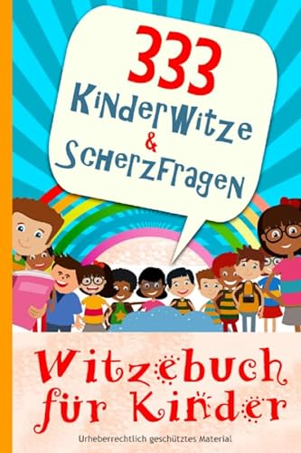 Witzebuch für Kinder - 444 Kinderwitze & Scherzfragen: Geschenk für Mädchen und Junge ab 8 Jahre, Witzebuch für Kinder, Kinderbücher