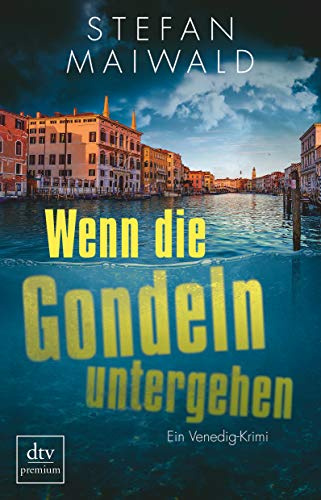 Wenn die Gondeln untergehen: Ein Venedig-Krimi