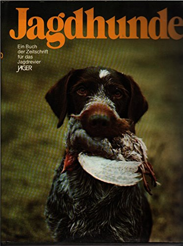 Jagdhunde: Ein Buch der Zeitschrift für das Jagdrevier Jäger