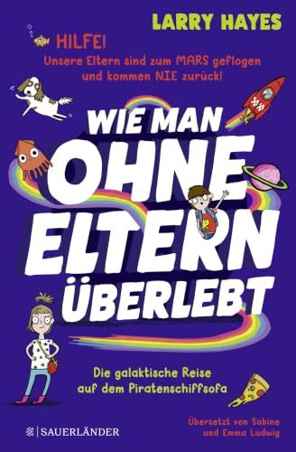 Wie man ohne Eltern überlebt – Die galaktische Reise auf dem Piratenschiffsofa: Eine lustige und verrückte Geschichte für Jungs und Mädchen!